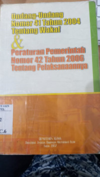Undang-undang nomor : 41 tahun 2004 tentang wakaf dan peraturan pemerintah nomor : 42 tahun 2006 tentang pelaksanaannya